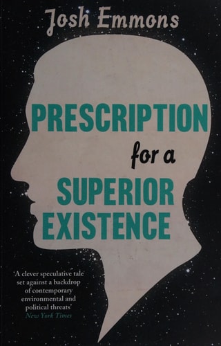 Prescription for a Superior Existence by Josh Emmons