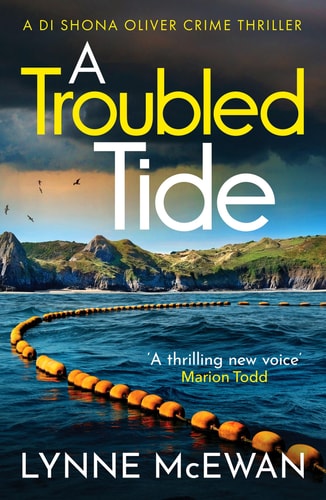 A Troubled Tide: A gripping police procedural from an exciting new voice in Scottish crime (Detective Shona Oliver) by Lynne McEwan