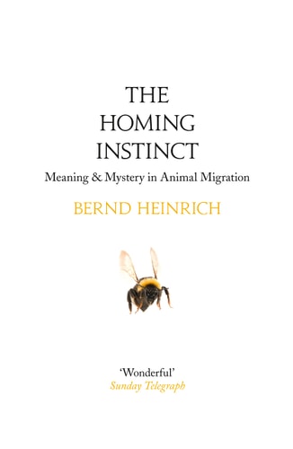 The Homing Instinct: The Story and Science of Migration by Bernd Heinrich