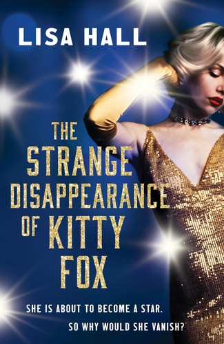 The Strange Disappearance of Kitty Fox: An unforgettable twisty time-hop mystery set in the Golden Age of Hollywood (The Hotel Hollywood Mysteries) by Lisa Hall