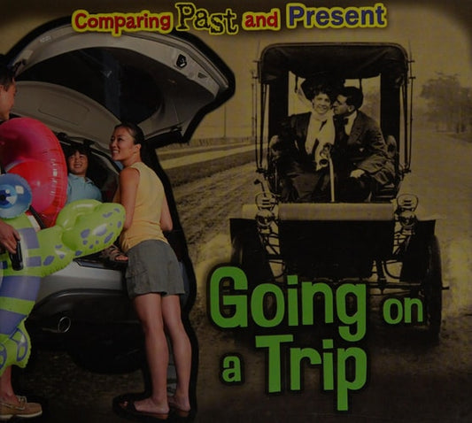 Going on a Trip (Comparing Past and Present) by Rebecca Rissman