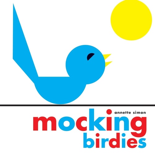 Mocking Birdies by Annette Simon