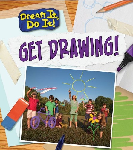 Get Drawing! (Dream It, Do It!) by Charlotte Guillain