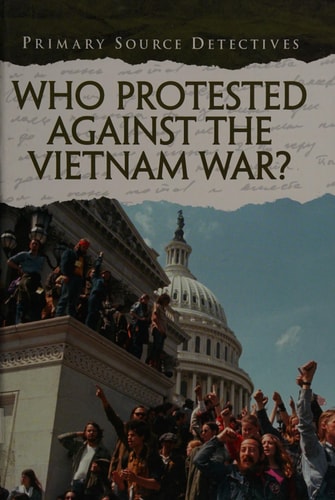 Who Protested Against the Vietnam War? (Primary Source Detectives) by Spilsbury, Richard