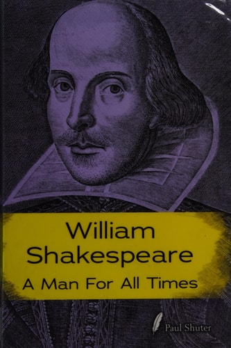 William Shakespeare A Man for All Times by Paul Shuter
