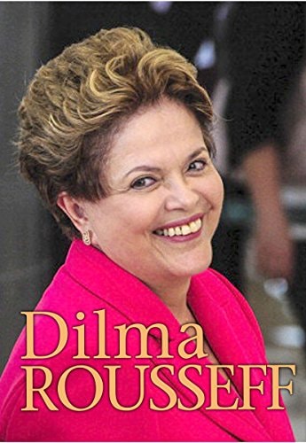 Dilma Rousseff (Ignite: Extraordinary Women) by Catherine Chambers