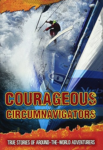 Courageous Circumnavigators True Stories of Around-The-World Adventurers by Fiona Macdonald