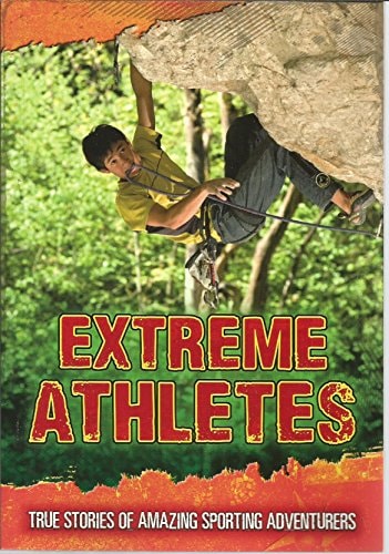 Extreme Athletes True Stories of Amazing Sporting Adventurers by Charlotte Guillain