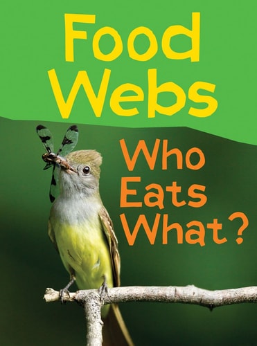 Food Webs Who Eats What? by Claire Llewellyn
