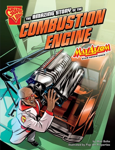The Amazing Story of the Combustion Engine by Mari Bolte