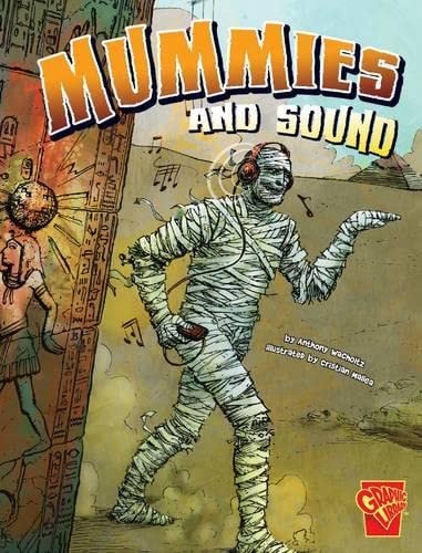 Mummies and Sound (Monster Science) by Anthony Wacholtz