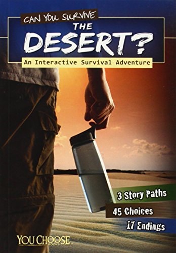 Can You Survive the Desert? An Interactive Survival Adventure by Matt Doeden
