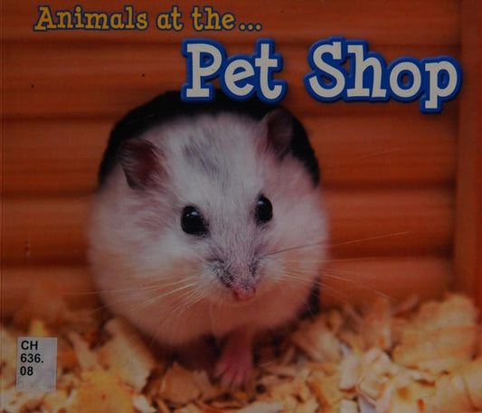 Animals at the Pet Shop (Animals I Can See) by Sian Smith