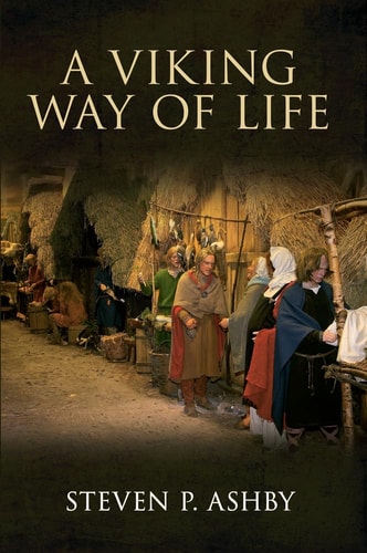 A Viking Way of Life by Steven P. Ashby