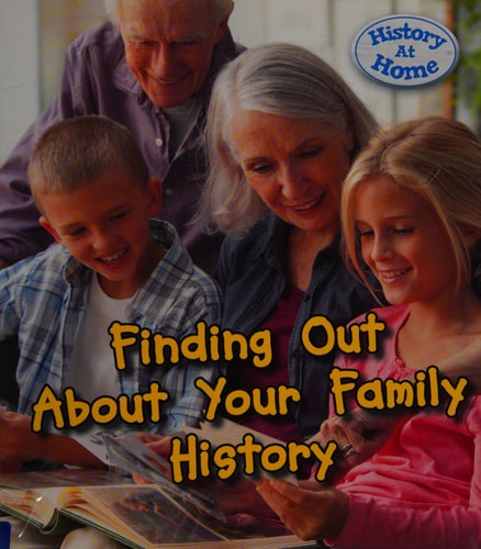 Finding Out about Your Family History by Nick Hunter