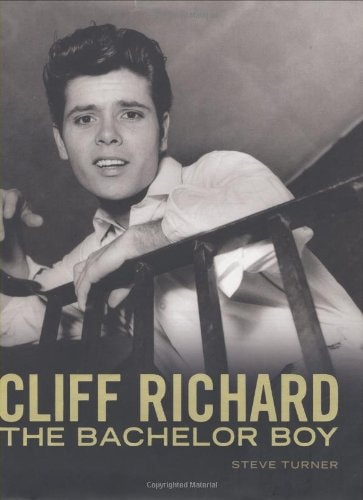 Cliff Richard: The Bachelor Boy by Steve Turner