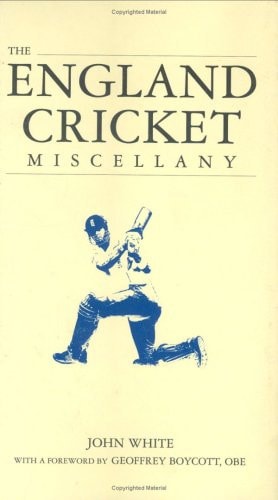 The England Cricket Miscellany by John White