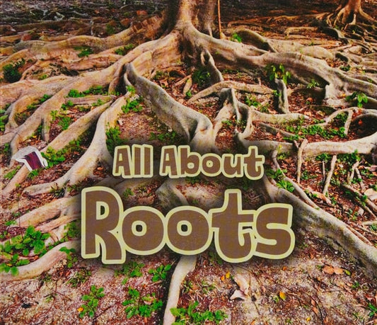All about Roots by Claire Throp