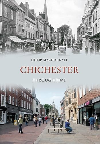 Chichester Through Time by Philip MacDougall