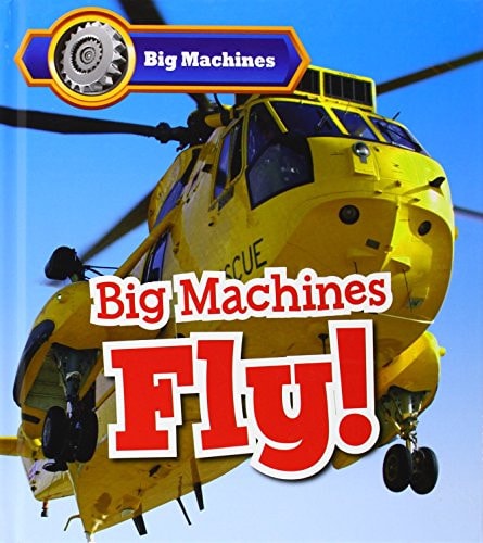 Big Machines Fly! by Catherine Veitch