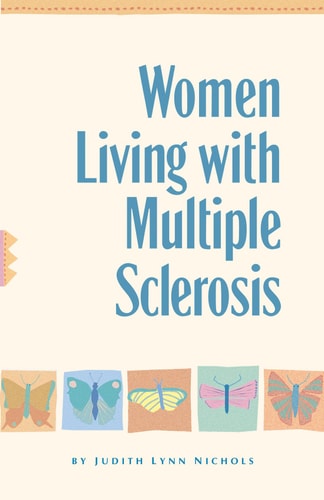 Women Living With Multiple Sclerosis: Conversations on Living, Laughing and Coping by Judith Lynn Nichols
