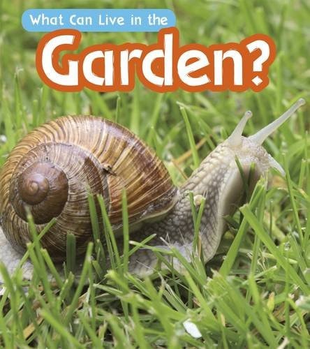 What Can Live in the Garden? by John-Paul Wilkins