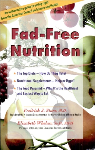 Fad-Free Nutrition by Fredrick John Stare, Elizabeth M. Whelan
