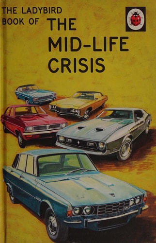The Ladybird Book of the Mid-Life Crisis (Ladybirds for Grown-Ups) by Jason Hazeley, Joel Morris