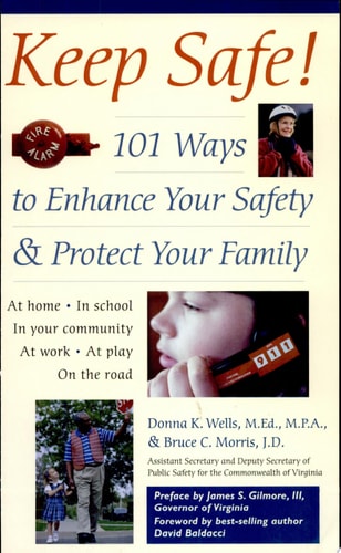Keep Safe! 101 Ways to Enhance Your Safety and Protect Your Family by Donna Koren Wells, Bruce C. Morris