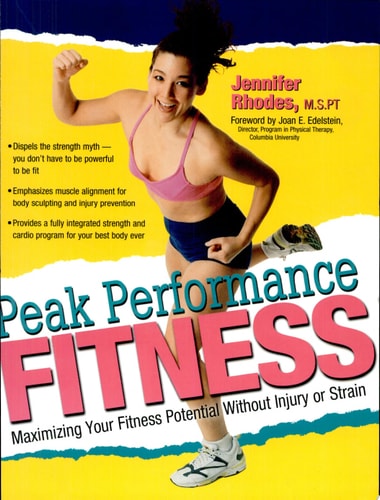 Peak Performance Fitness Maximizing Your Fitness Potential Without Injury Or Strain by Jennifer Rhodes