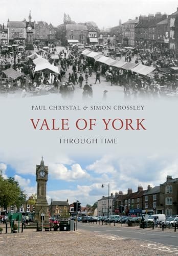 Vale of York Through Time by Paul Chrystal, Simon Crossley