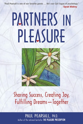 Partners in Pleasure: Sharing Success, Creating Joy, Fulfilling Dreams -- Together by Ph.D. Paul Pearsall