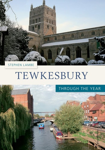 Tewkesbury Through the Year by Stephen Lambe
