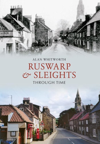 Ruswarp & Sleights Through Time by Alan Whitworth