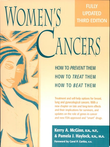 Women's Cancers How to Prevent Them, how to Treat Them, how to Beat Them by Kerry Anne McGinn, Kerry Anne McGinn, , NP, MSN, Pamela J. Haylock