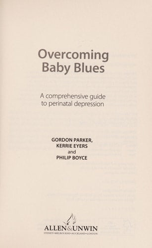 Overcoming Baby Blues: A Comprehensive Guide to Perinatal Depression by Professor Gordon Parker, Professor Phillip Boyce