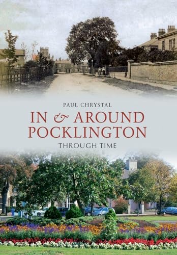 In & Around Pocklington Through Time by Paul Chrystal