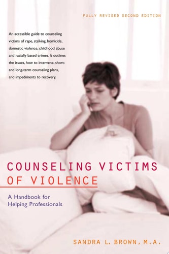Counseling Victims of Violence A Handbook for Helping Professionals by Sandra L. Brown