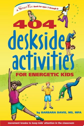 404 Deskside Activities for Energetic Kids by Barbara Davis