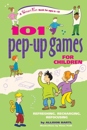 101 Pep-Up Games for Children Refreshing, Recharging, Refocusing by Allison Bartl, Almuth Bartl