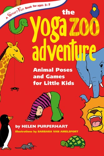 The Yoga Zoo Adventure: Animal Poses and Games for Little Kids (SmartFun Activity Books) by Helen Purperhart