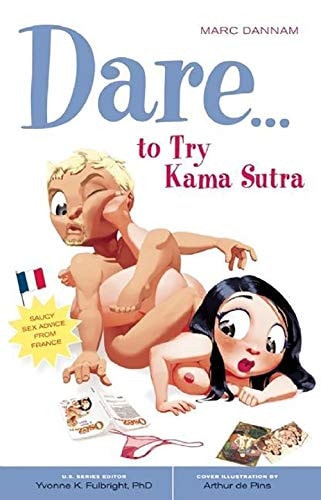 Dare... to Try Kama Sutra (Positively Sexual) by Marc Dannam, Yvonne K. Fulbright