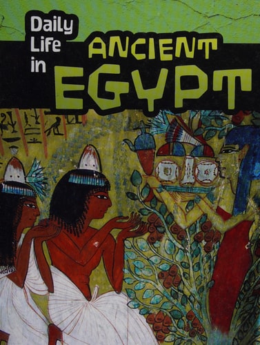Daily Life in Ancient Egypt by Don Nardo