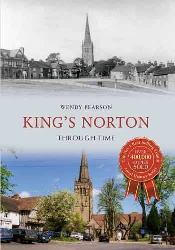 King's Norton Through Time by Wendy Pearson
