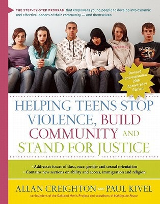 Helping Teens Stop Violence, Build Community and Stand for Justice by Allan Creighton, Paul Kivel