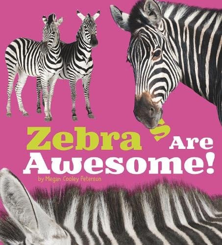 Zebras Are Awesome! (A+ Books: Awesome African Animals) by Megan Cooley Peterson