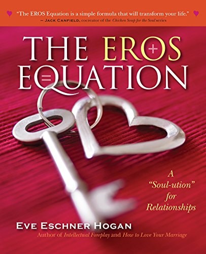 The EROS Equation: A 'Soul-ution' for Relationships by Eve Eschner Hogan
