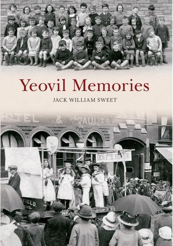 Yeovil Memories by Jack William Sweet