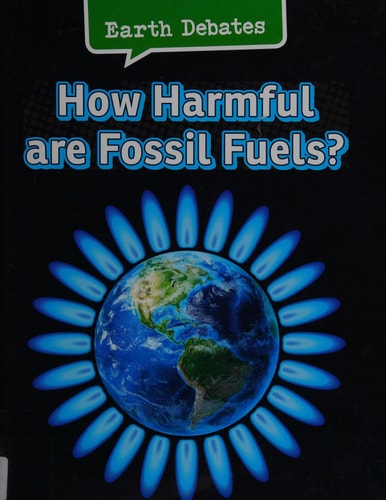 How Harmful Are Fossil Fuels? by Catherine Chambers