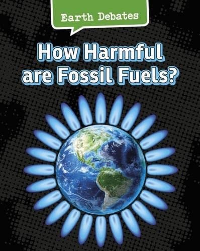 How Harmful Are Fossil Fuels? by Catherine Chambers